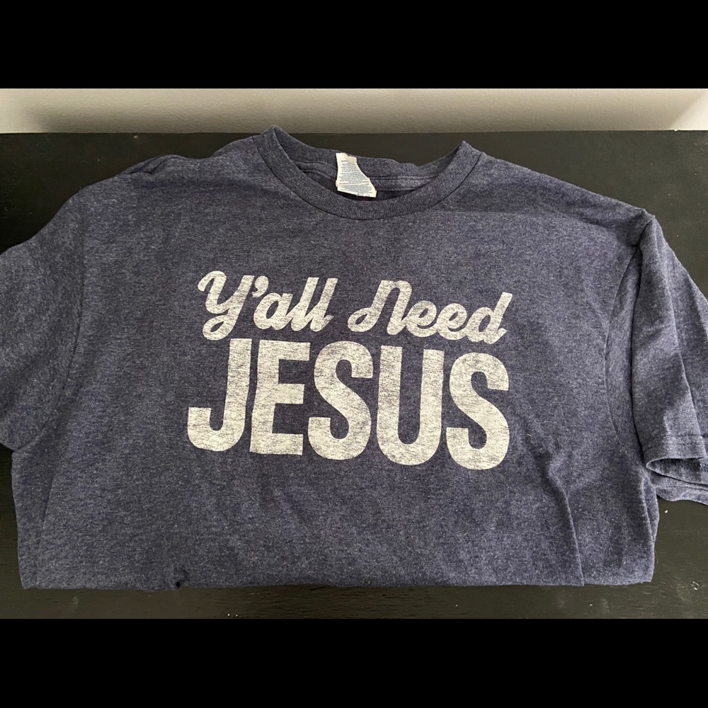 Y’all need Jesus tee